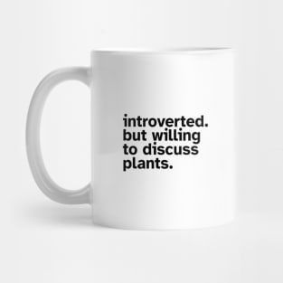 Introverted But Willing To Discuss Plants - Funny gift idea for introverted people who love Plants and Nature Mug